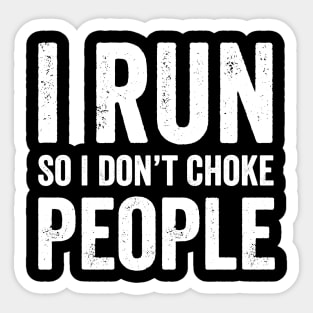 I run so I don't choke people Sticker